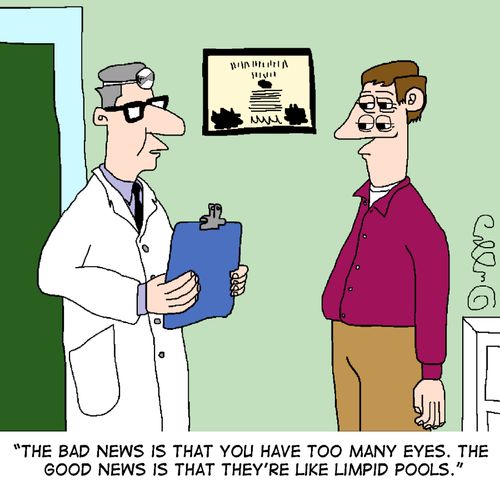 "The bad news is that you have too many eyes. The good news is that they're like limpid pools."