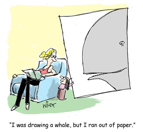 "I was drawing a whale, but I ran out of paper."