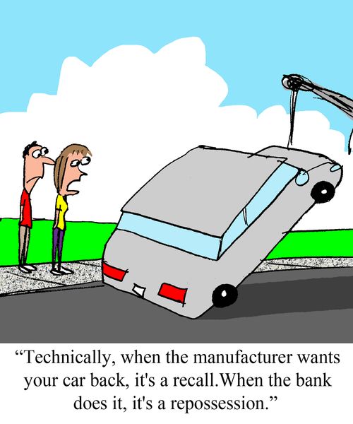 "Technically, when the manufacturer wants your car back, it's a recall.  When the bank does it, it's a repossession."