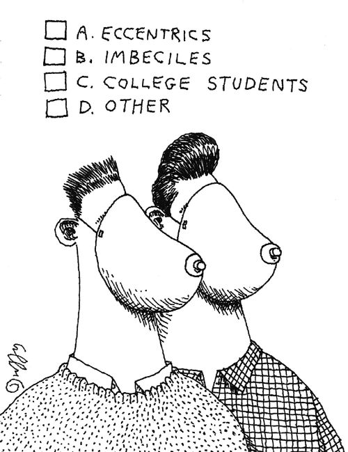 Eccentrics, Imbeciles, College Students or Other.
