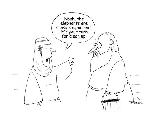 "Noah, the elephants are seasick again and it's your turn for clean up."