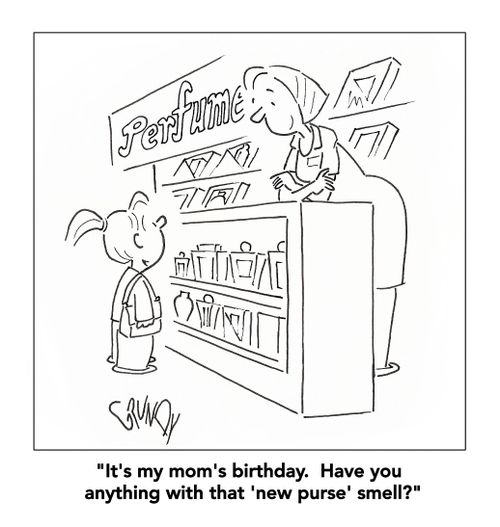 "It's my mom's birthday. Have you anything with that 'new purse' smell?"