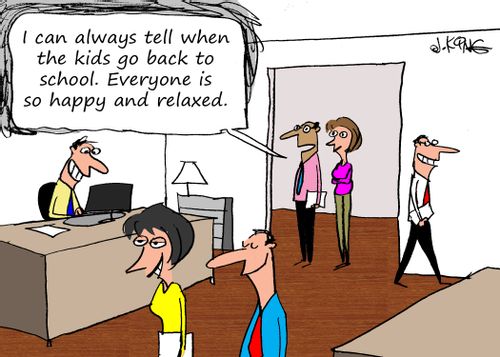 "I can always tell when the kids go back to school. Everyone is so happy and relaxed."
