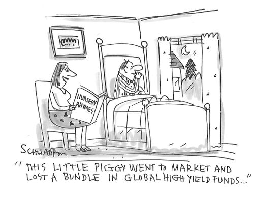"This little piggy went to market and lost a bundle in global high yield funds.."
