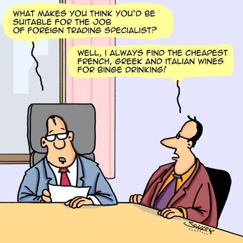 "Well, I always find the cheapest French, Greek and Italian wines for binge drinking."