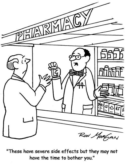 "These have severe side effects but they may not have enough time to bother you."