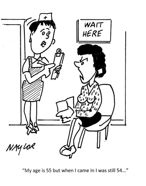 "My age is 55 but when I came in I was still 54..."
