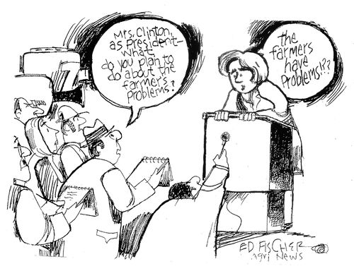 "Mrs. Clinton, a president - what do you plan to do about the farmers' problems?"
