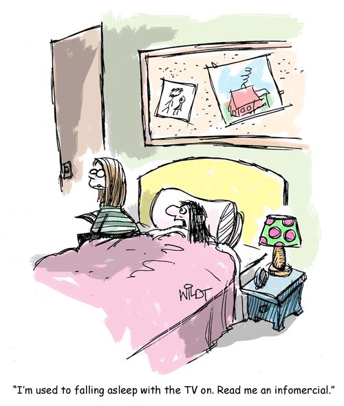 "I'm used to falling asleep with the TV on. Read me an infomercial."