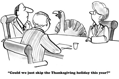 "Could we just skip the Thanksgiving holiday this year?"