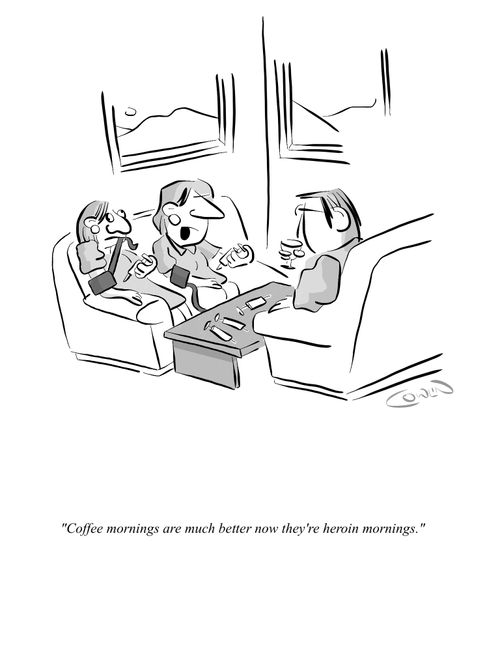 "Coffee mornings are much better now they're heroin mornings."