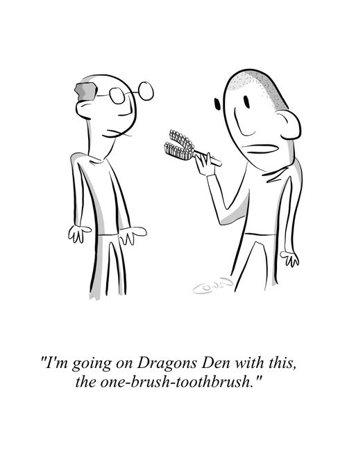 "I'm going on Dragons Den with this, the one-brush-toothbrush."