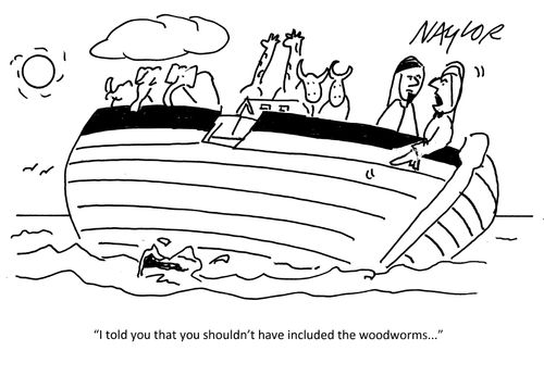 "I told you that you shouldn't have included the woodworms..."