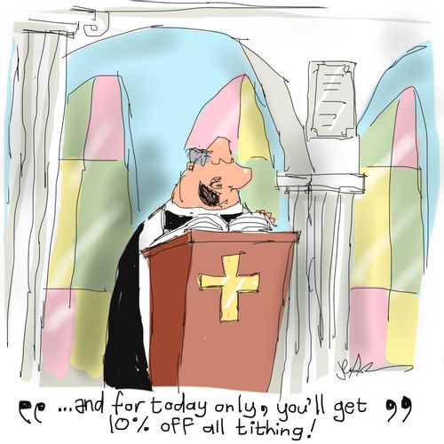 "...and for today only, you'll get 10% off all tithing!"