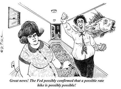 "Great news! The Fed possibly confirmed that a possible rate hike is possibly possible!"