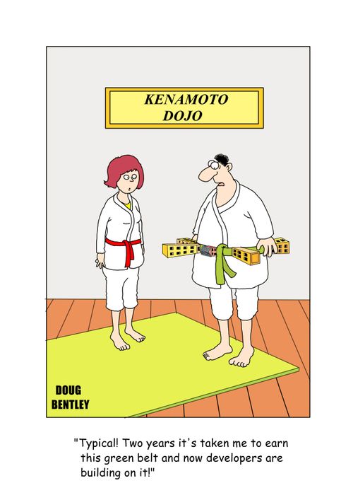 "Typical! Two years it's taken me to earn this green belt and now developers are building on it!"