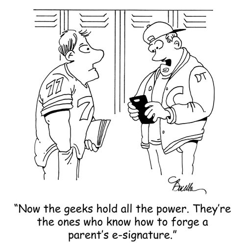 "Now the geeks hold all the power. They're the ones who know how to forge a parent's e-signature."
