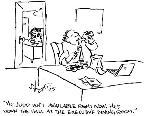 "Mr Judd isn't available right now. He's down the hall at the executive dining room."