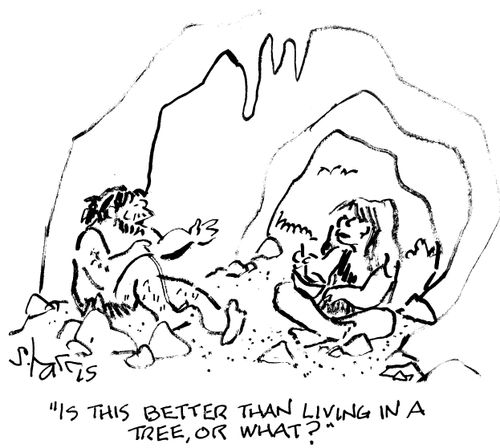 "Is this better than living in a tree, or what?"