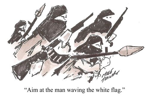 "Aim at the man waving the white flag."