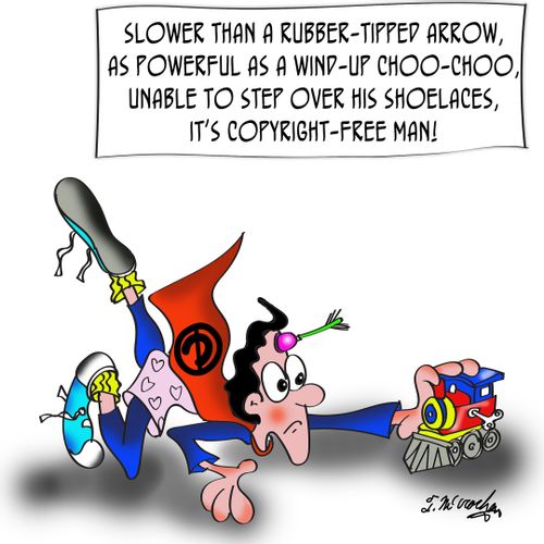 Slower than a rubber-tipped arrow,as powerful as a wind-up choo-choo, unable to step over his shoelaces, it's Copyright Free Man!