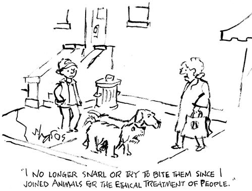 "I no longer snarl or try to bite them since I joined Animals for the Ethical Treatment of People."