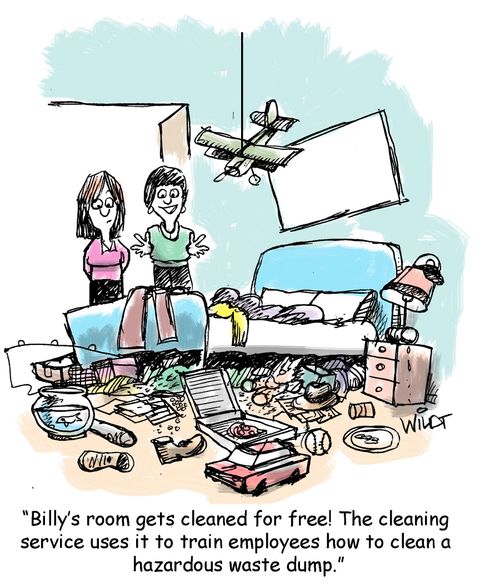 "Billy's room gets cleaned for free! The cleaning service uses it to train employees how to clean a hazardous waste dump."
