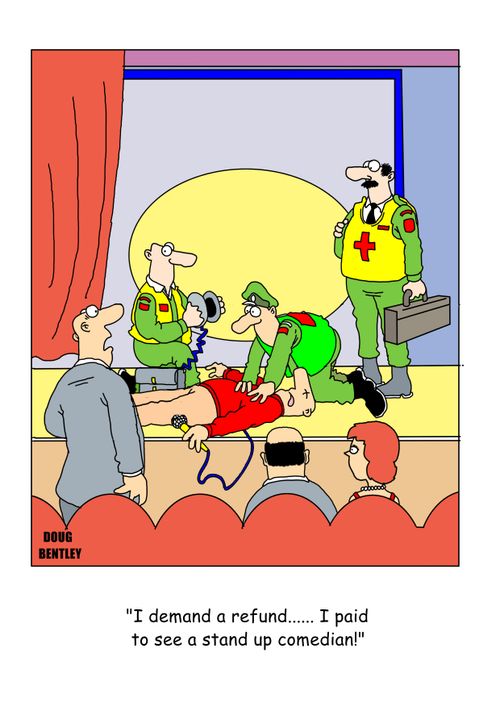 "I demand a refund...I paid to see a stand up comedian!"