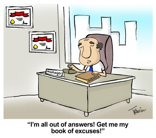 "I'm all out of answers! Get me my book of excuses!"