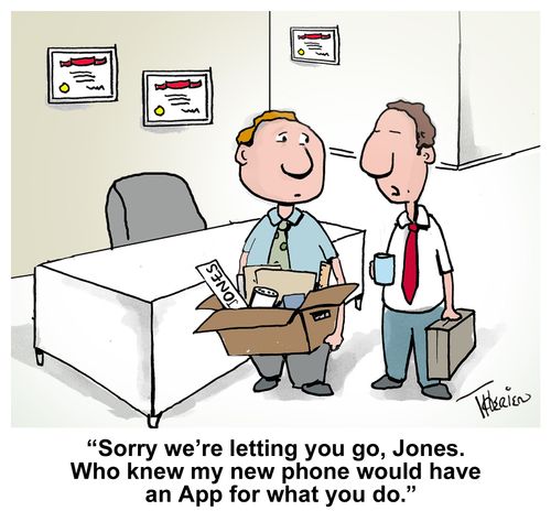 "Sorry we're letting you go, Jones. Who knew my new phone would have an App for what you do."