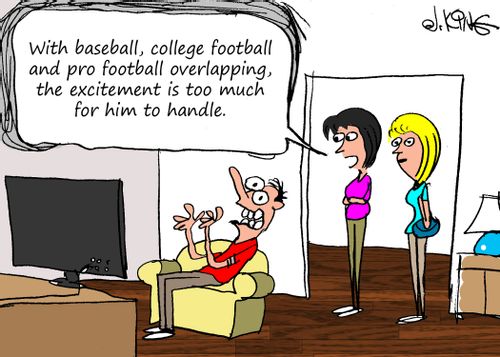 "With baseball, college football and pro football overlapping, the excitement is too much form him to handle."