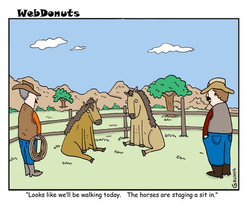 "Looks like we'll be walking today. The horses are staging a sit in."