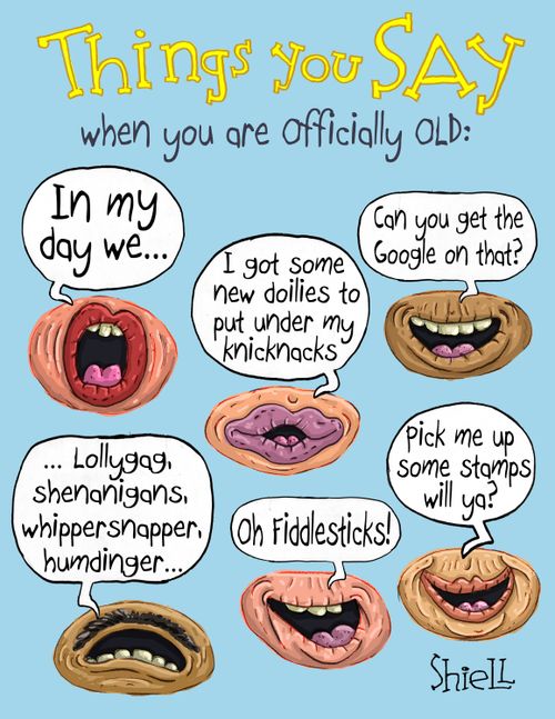 Things you say when you are officially old...