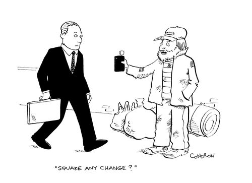 "Square any change?"
