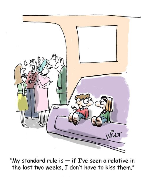 "My standard rule is - if I've seen a relative in the last two weeks, I don't have to kiss them."