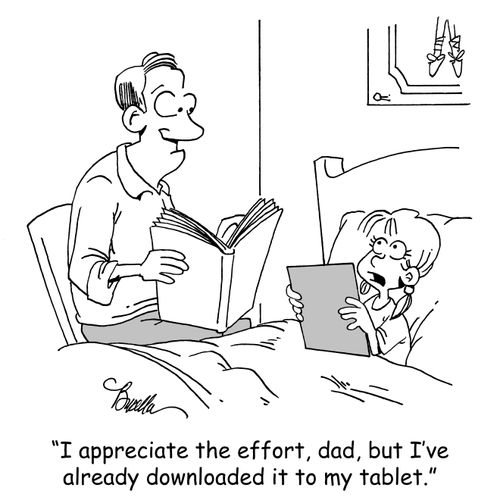 "I apprecite the effort, dad, but I've already downloaded it to my tablet."