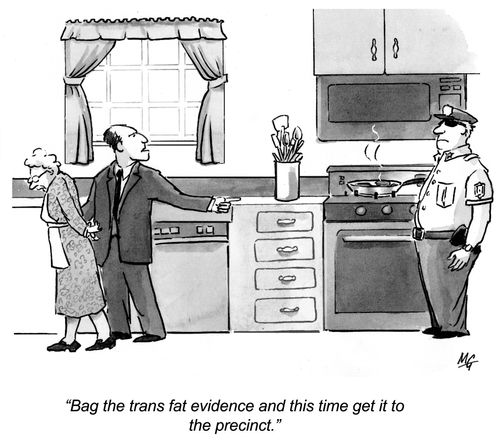 "Bag the trans fat evidence and this time get it to the precinct."