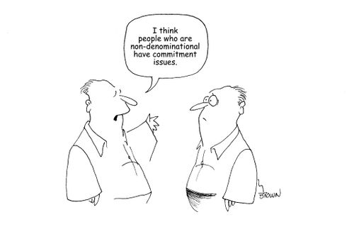 "I think people who are non-denominational have commitment issues."