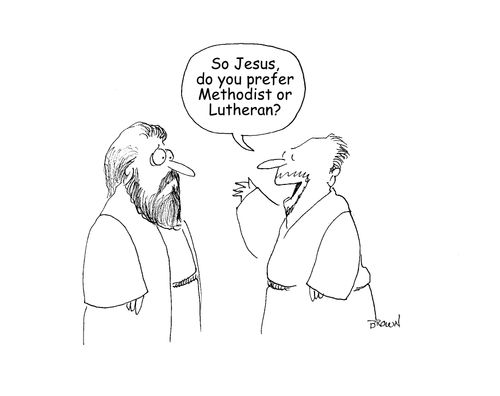 "So Jesus, do you prefer Methodist or Lutheran?"