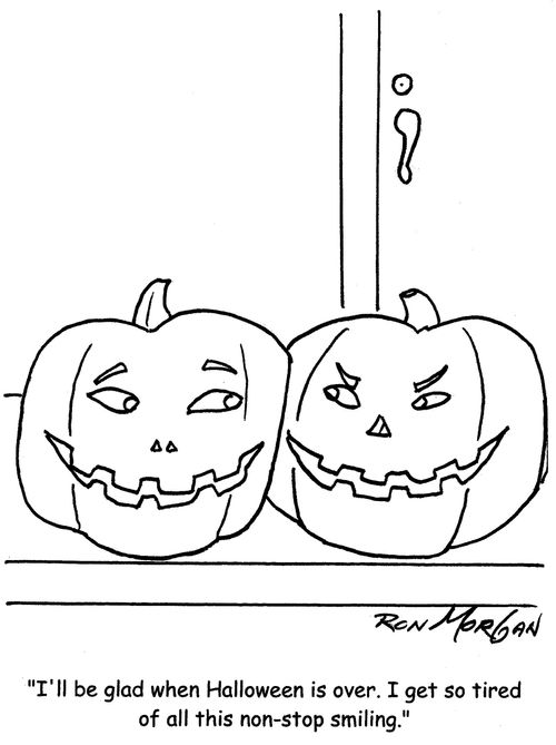 "I'll be glad when Halloween is over. I get so tired of all this non-stop smiling."