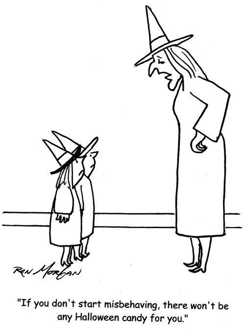 "If you don't start misbehaving, there won't be any Halloween candy for you."
