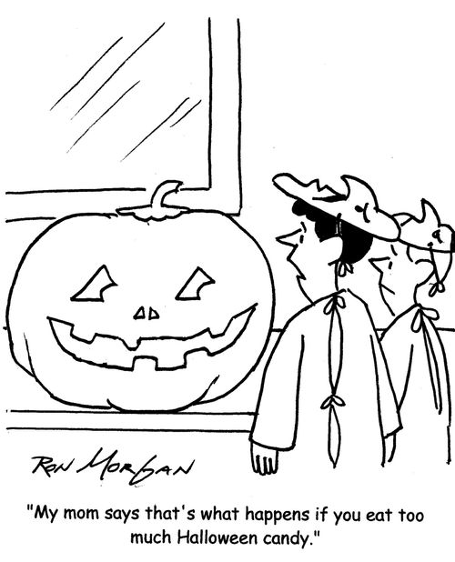 "My Mom says that's what happens if you eat too much Halloween candy."