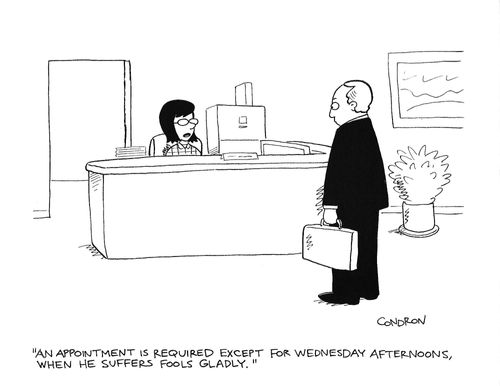 "An appointment is required except for Wednesday afternoons, when he suffers fools gladly."