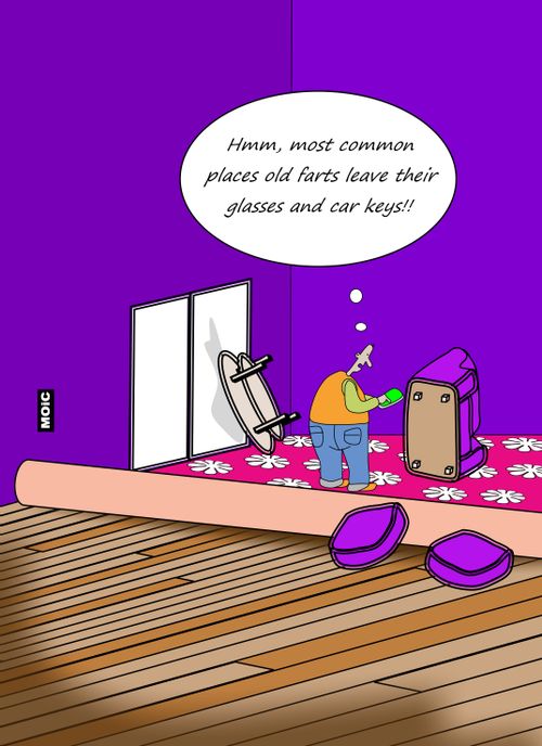 "Hmm, most common places old farts leave their glasses and car keys!!"
