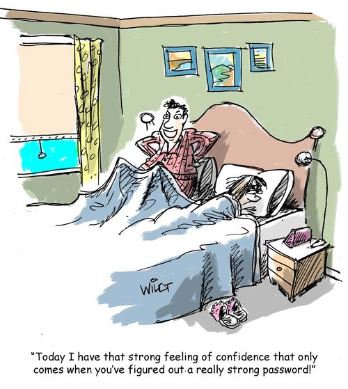 "Today I have that strong feeling of confidence that only comes when you've figured out a really strong password!"