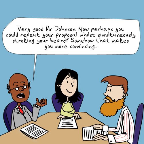 "Very good Mr Johnson. Now perhaps you could repeat your proposal whilst simultaneously stroking your beard? Somehow that makes you more convincing..."