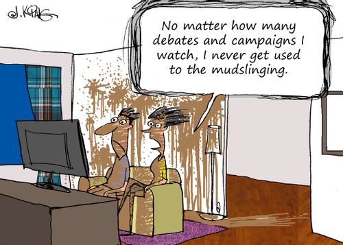 "No matter how many debates and campaigns I watch, I never get used to the mudslinging."