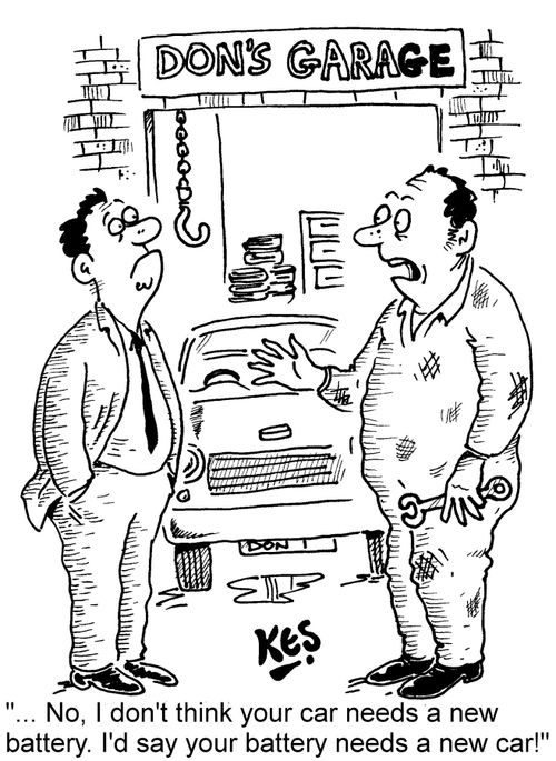 "... No, I don't think your car needs a new battery. I'd say your battery needs a new car!"