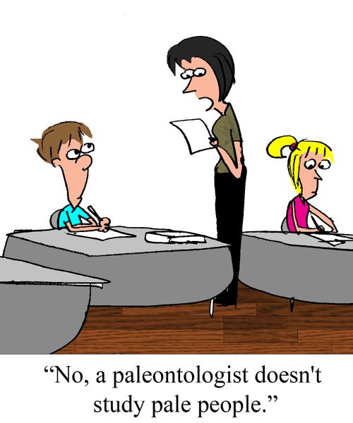 "No, a paleontologist doesn't study pale people."