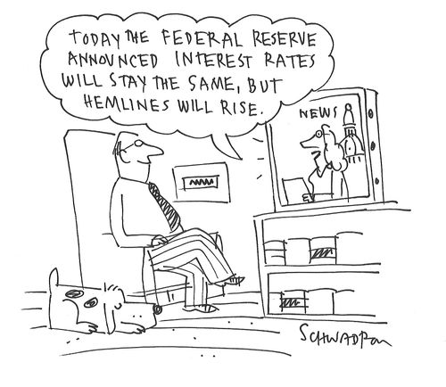 "Today the Federal Reserve announced interest rates will stay the same, but hemlines will rise."